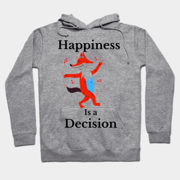 happiness is a decision red fox animal illustration design Hoodie by Artistic_st